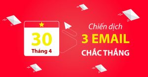 Chiến dịch 3 email marketing 30/4 - 1/5